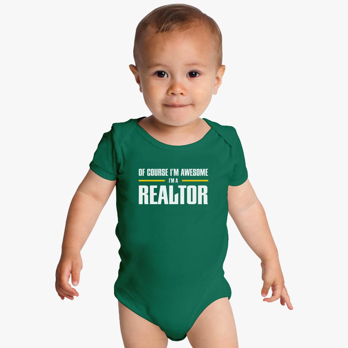 Of course I am awesome I'm a Realtor Baby Onesies Customon