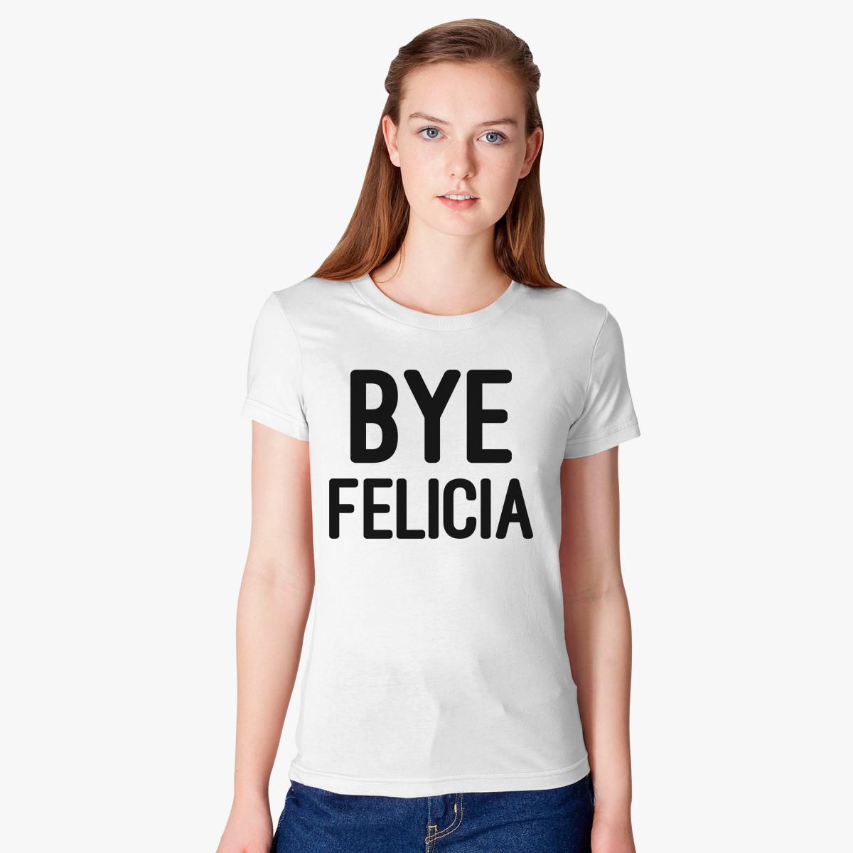 Bye Felicia Women's - Customon