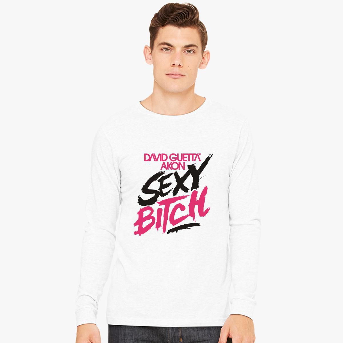 sexy bitch Guetta Long Sleeve T-shirt Customon