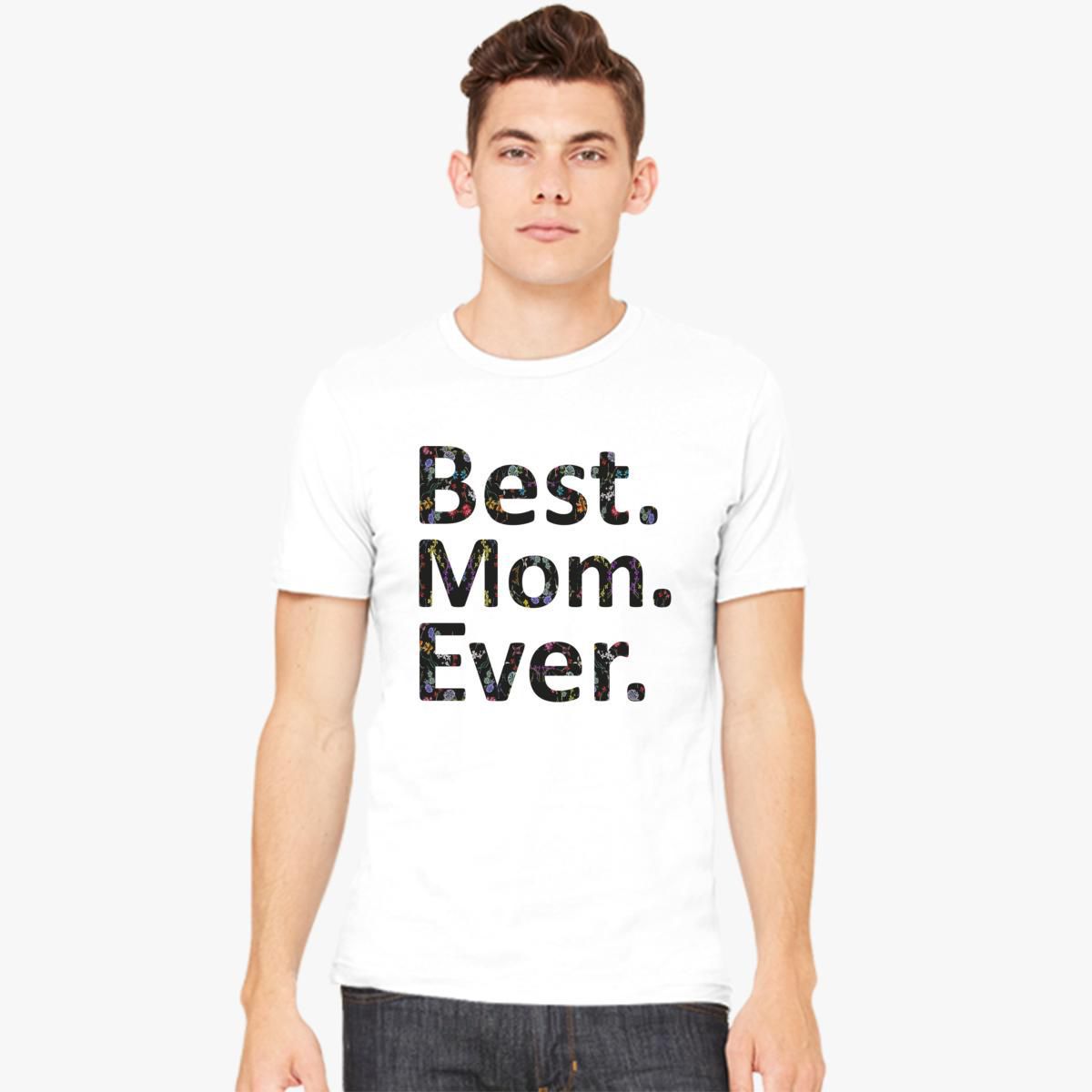 Best Mom Ever Men S T Shirt Customon