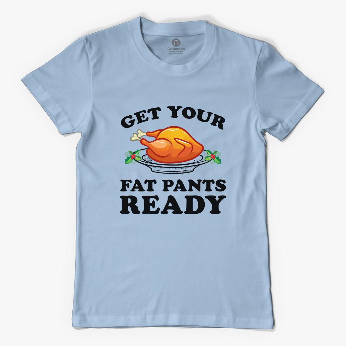 Get Your Fat  Pants  Funny  Men s T shirt Customon