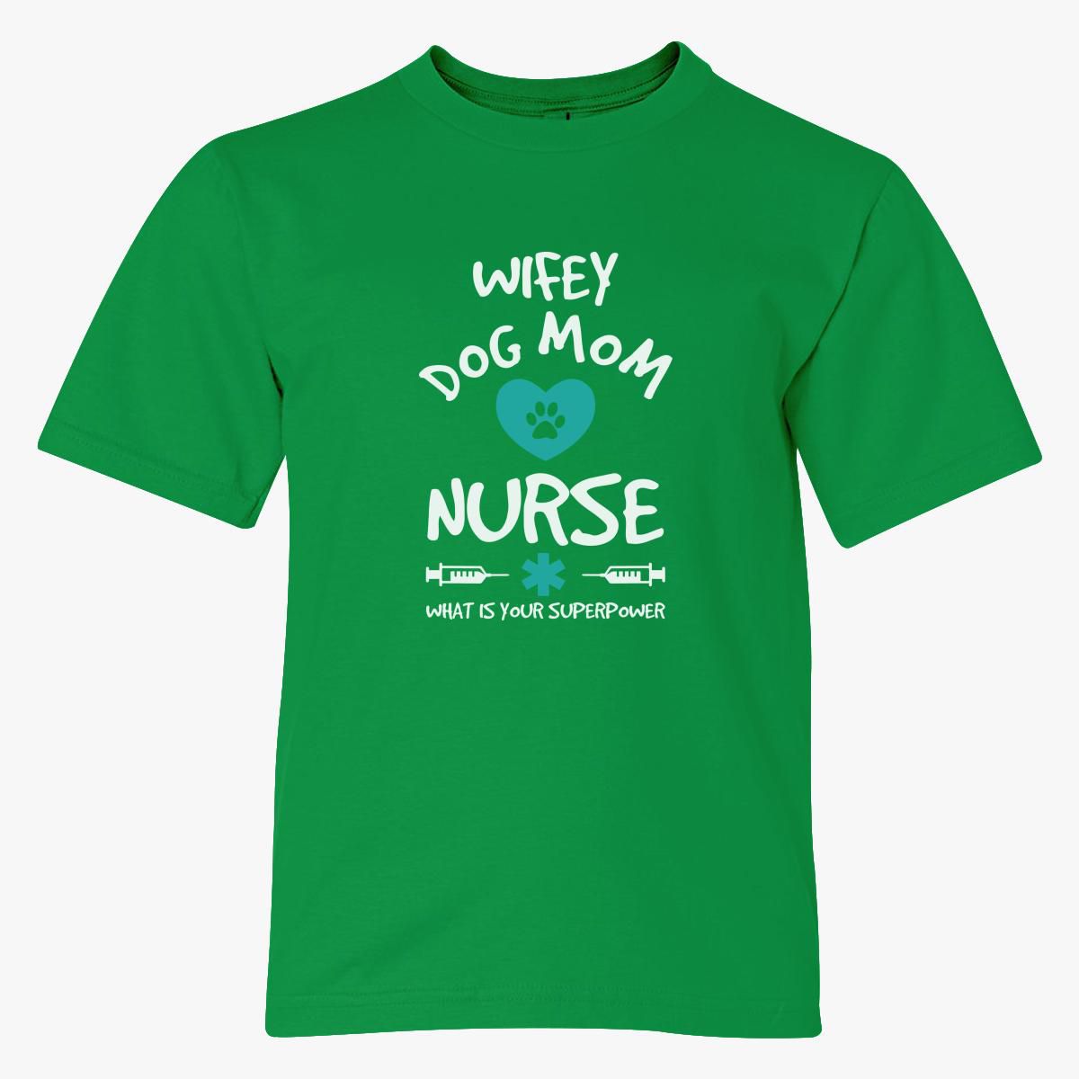 Download Wifey Dog Mom Nurse Youth T-shirt - Customon