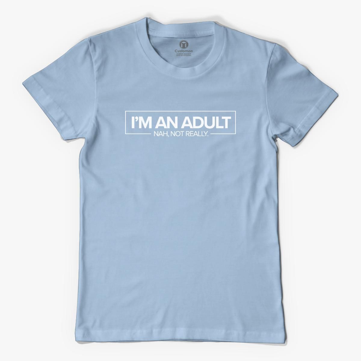 Im An Adult Men's T-shirt - Customon