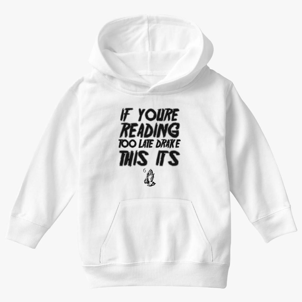 If You're Reading This It's Too Late Drake Kids Hoodie ...