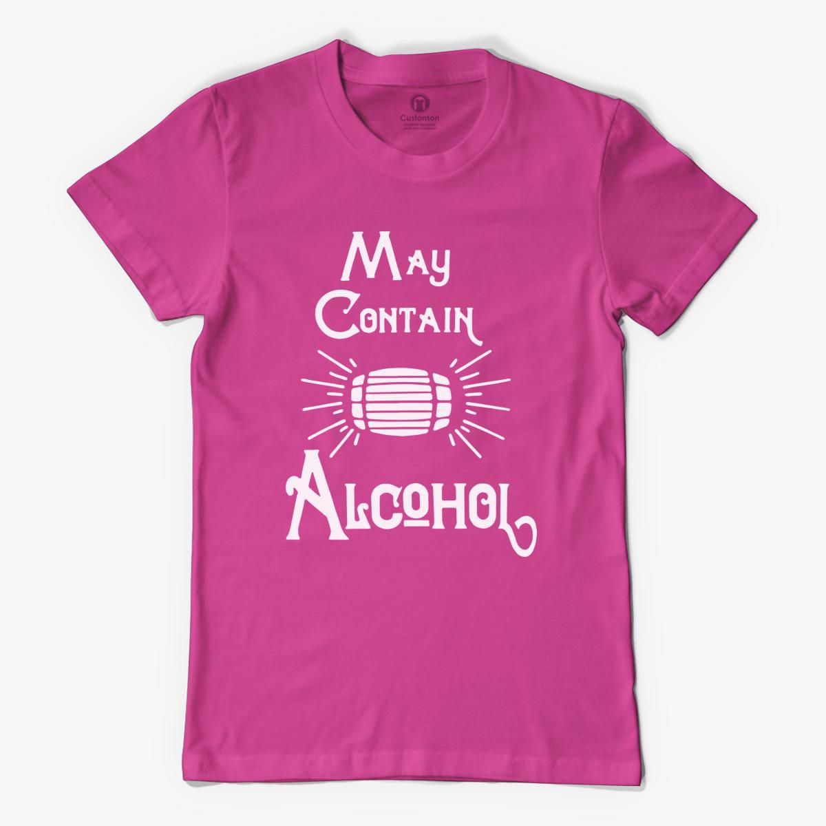 May Contain Alcohol Womens T Shirt Customon