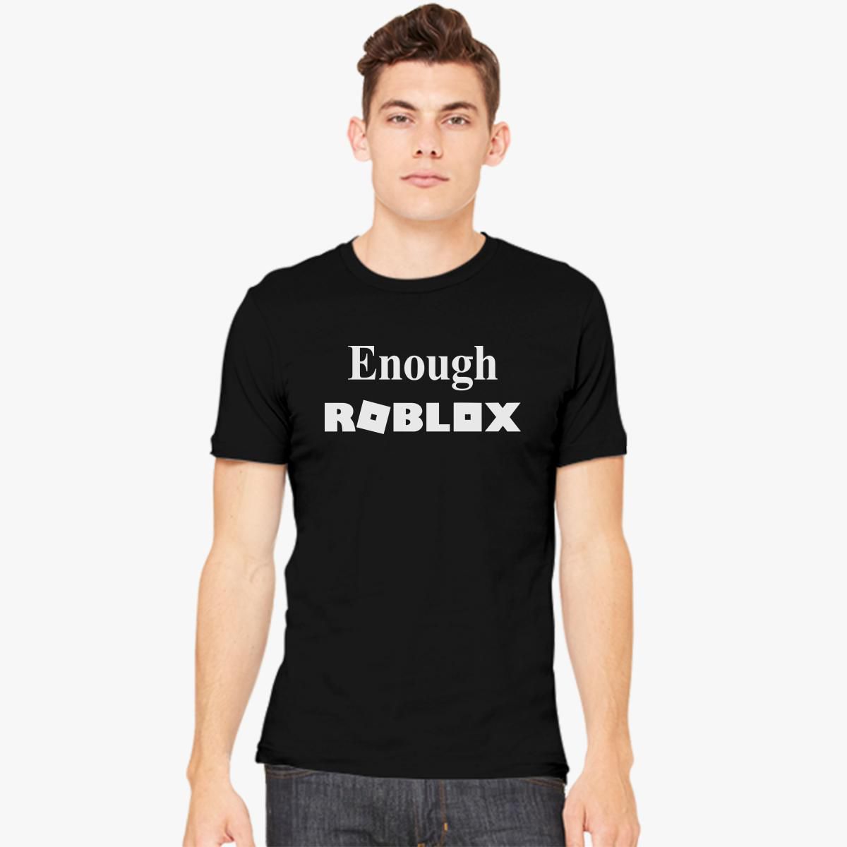 Enough Roblox Men S T Shirt Customon - enough roblox womens v neck t shirt customon
