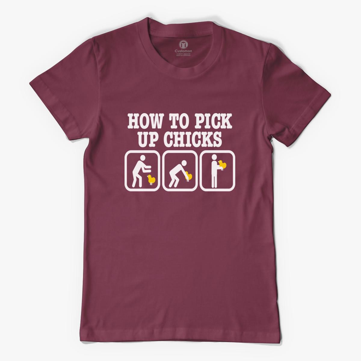 How To Pick Up Chicks Womens T Shirt Customon 
