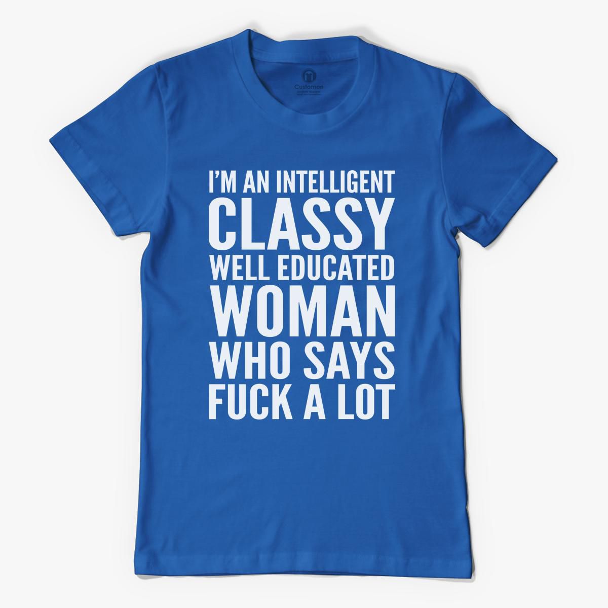 Download Classy well educated woman who says F*ck a lot Women's T ...