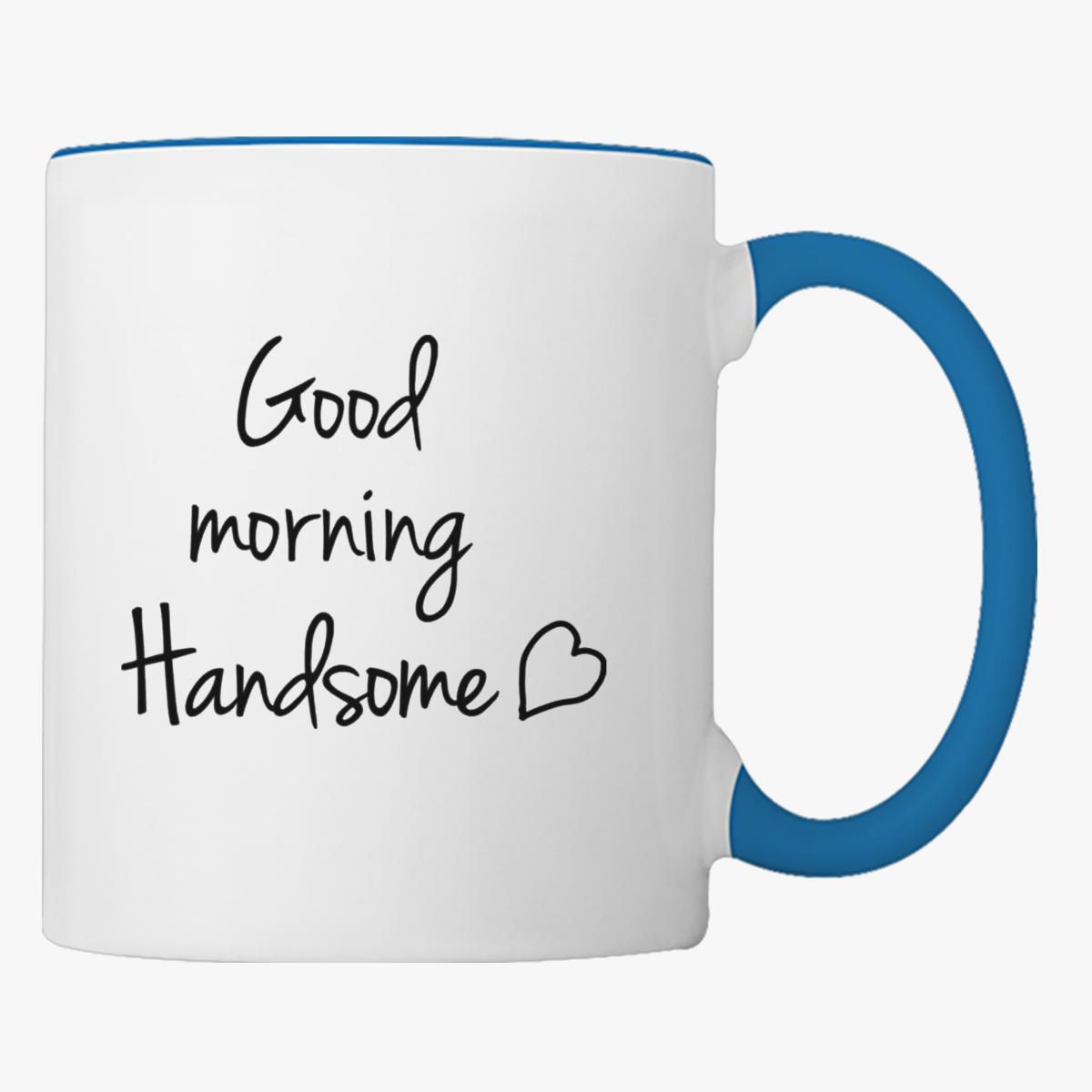 Good Morning Handsome Coffee Mug - Customon