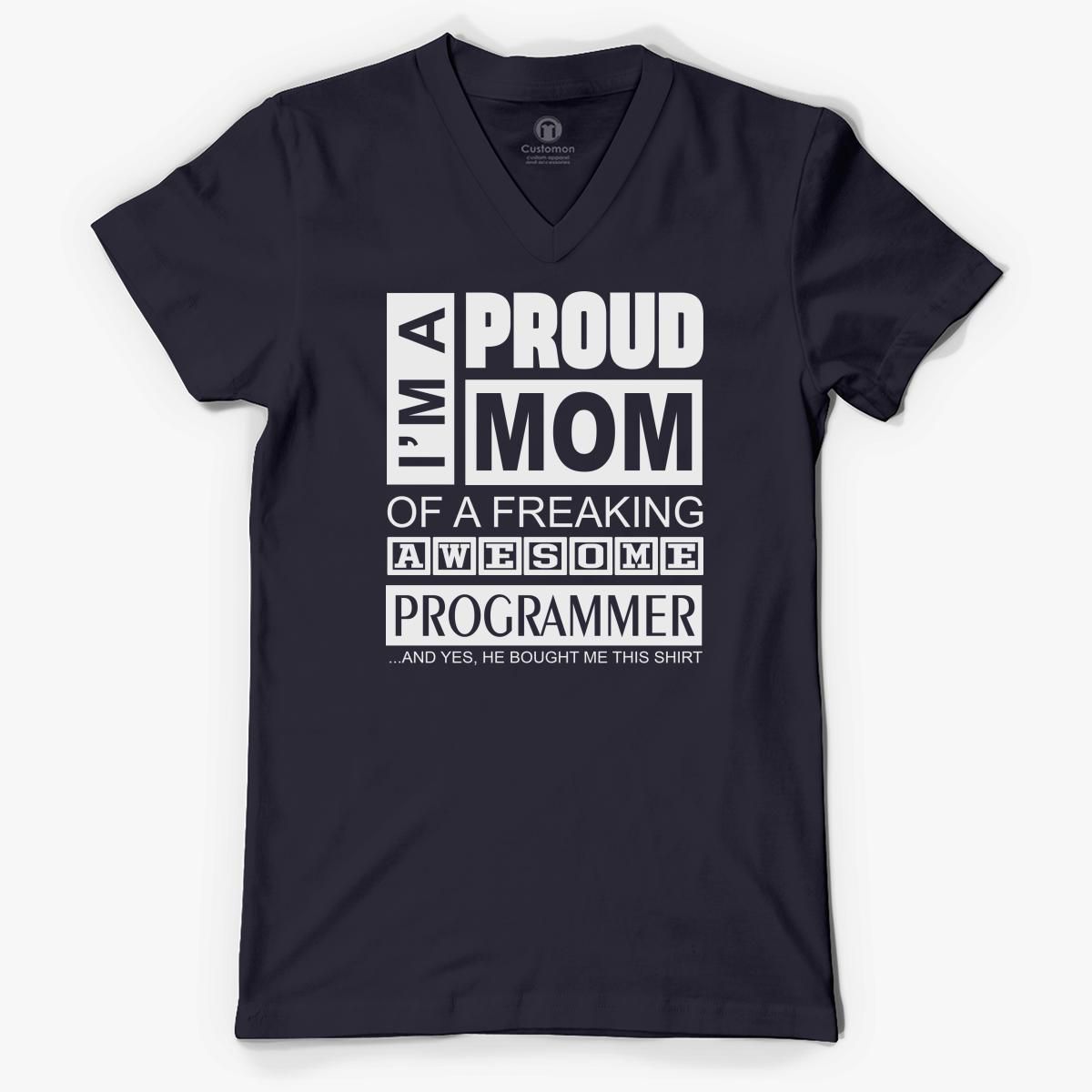 Download I'm a proud mom of a freaking awesome Programmer V-Neck T ...