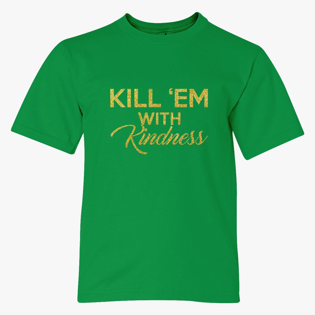 Kill Em With Kindness Glitter Youth T Shirt Customon 