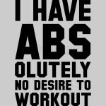 I have absolutely no desire to workout