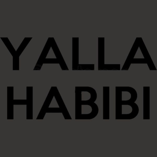 Meaning yalla habibi When and