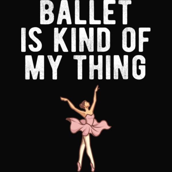 niveau Egyptische Beschietingen BALLET / BALLERINA JOKE: Ballet is kind of my thing iPhone X - Customon