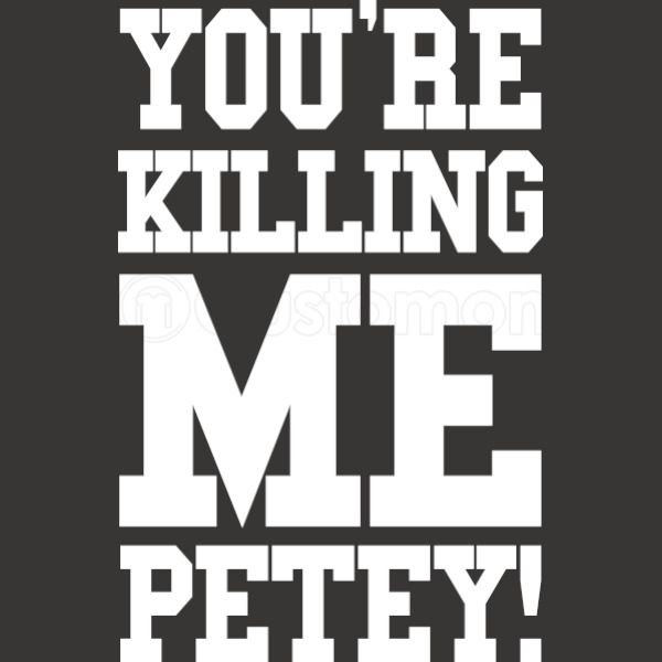 You Are Killing Me Petey Iphone 6 6s Case Customon