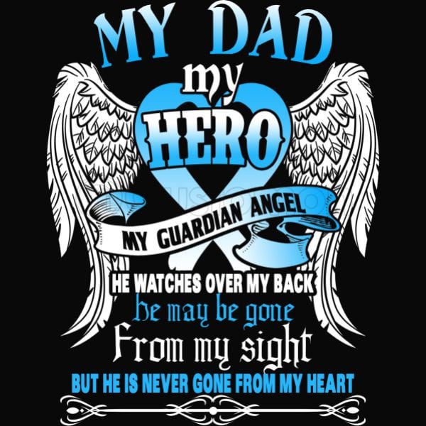 my dad my hero my guardian angel