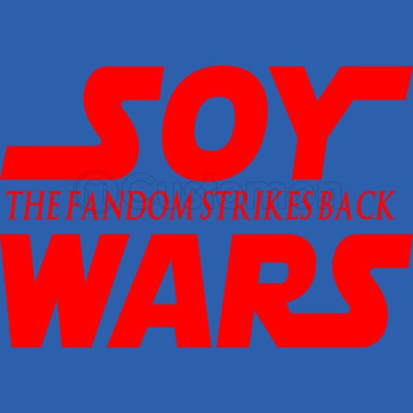 Soy Wars The Fandom Strikes Back Youth T Shirt Customon