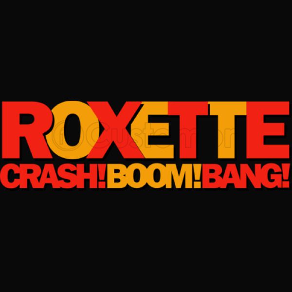 Roxette crash Boom Bang. Boom Bang.