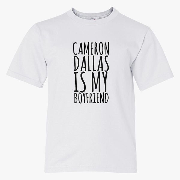 Cameron Dallas Is My Boyfriend Youth T Shirt Customon - how to get free clothes on roblox 2019 may dallas