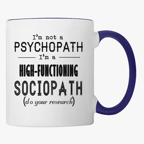 I'm A high-functioning Sociopath 11 oz coffee mug I'm NOT a psychopath 