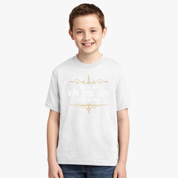 Because I M The Dm Dungeon Master Dungeons And Dragons D Youth T Shirt Customon - shirt dm roblox