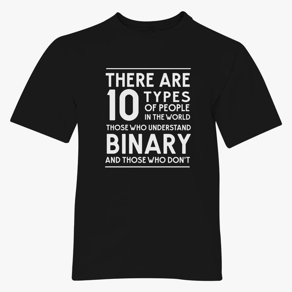 Those Who Understand Binary And Those Who Don T Youth T Shirt Customon