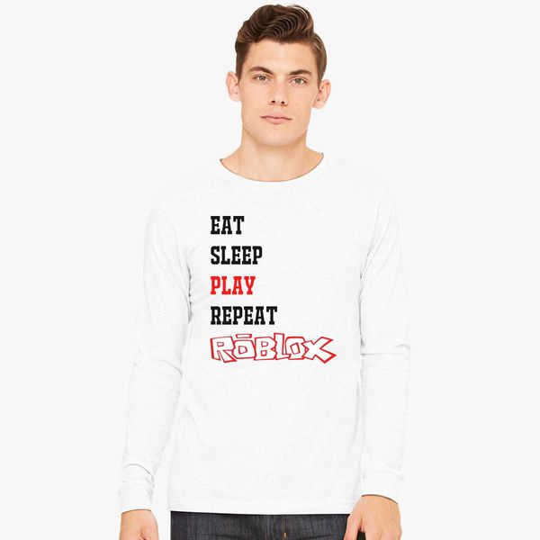 Eat Sleep Roblox Long Sleeve T Shirt Customon - eat sleep roblox men s t shirt customon