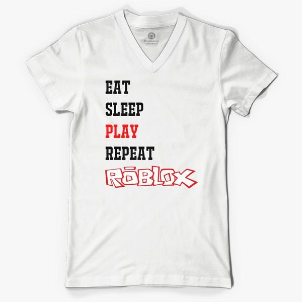 Eat Sleep Roblox V Neck T Shirt Customon - eat sleep roblox youth t shirt customon