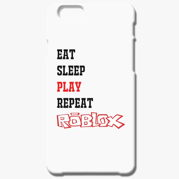 Eat Sleep Roblox Iphone 6 6s Plus Case Customon - iphone 6 with earbuds tshirt roblox madreviewnet