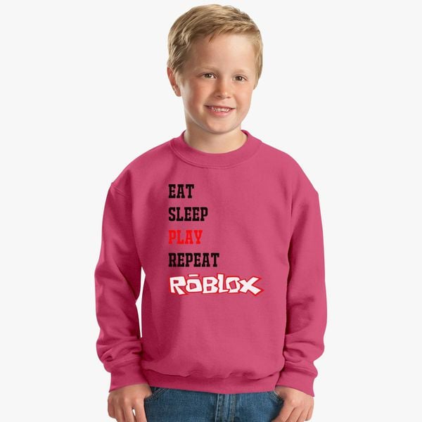 Eat Sleep Roblox Kids Sweatshirt Customon - awesome kids tshirt eat sleep roblox 99promocode