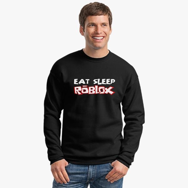 Eat Sleep Roblox Crewneck Sweatshirt Customon - black sweatshirt roblox