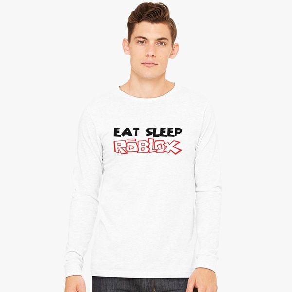 Eat Sleep Roblox Long Sleeve T Shirt Customon