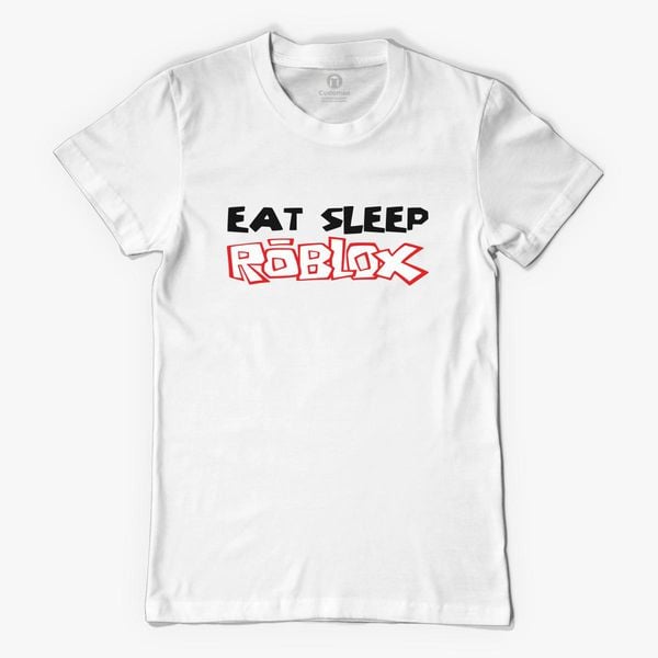 Eat Sleep Roblox Women S T Shirt Customon - roblox womens fitted scoop t shirt