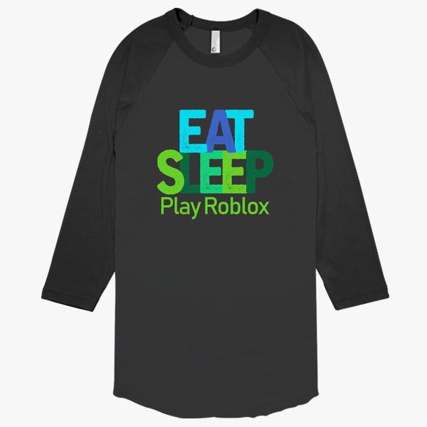 Eat Sleep Play Roblox Baseball T Shirt Customon - eat sleep play roblox roblox baseball t shirt teepublic