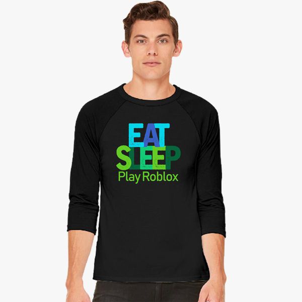 Eat Sleep Play Roblox Baseball T Shirt Customon - eat sleep play roblox youth t shirt customon