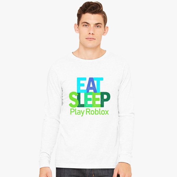 Eat Sleep Play Roblox Long Sleeve T Shirt Customon - eat sleep play roblox youth t shirt customon