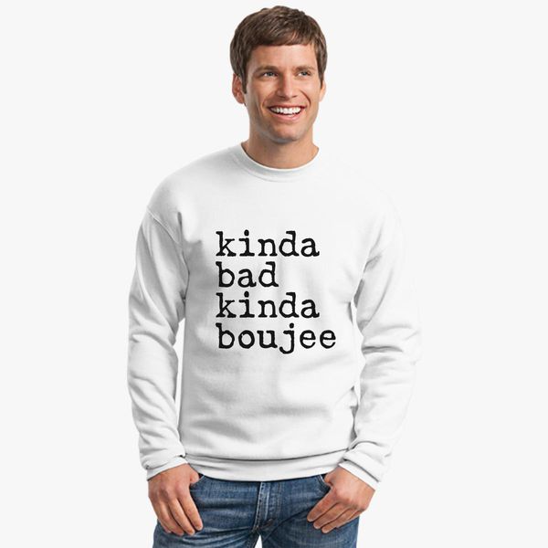 Kinda Bad Kinda Boujee Premium Unisex Sweatshirt 
