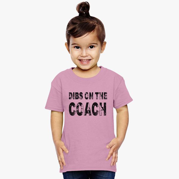 Dibs On The Coach Toddler T-shirt - Customon