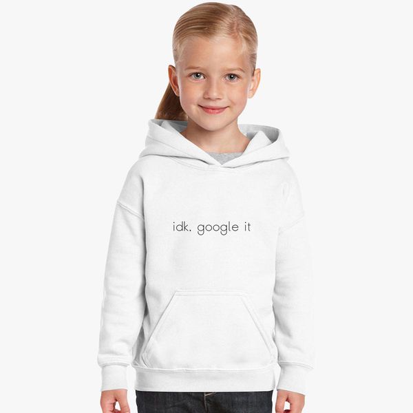 idk google it hoodie