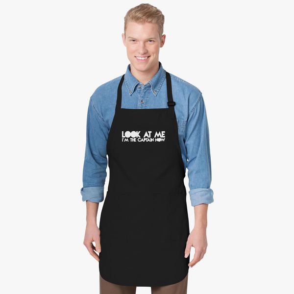 Look At Me I M The Captain Now Apron Customon