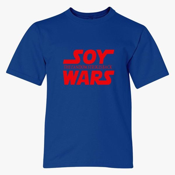 Soy Wars The Fandom Strikes Back Youth T Shirt Customon