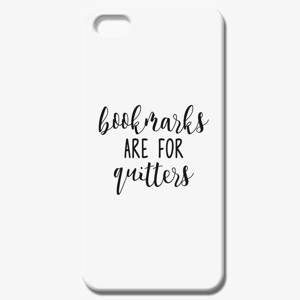 Bookmarks are for Quitters , Teacher, book, book lover gift, funny book,  librarian iPhone 5/5S Case - Customon