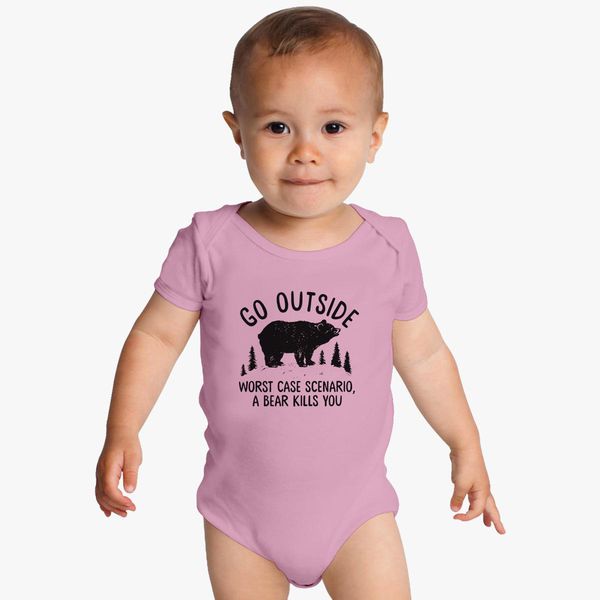 Go Outside Worst Case Scenario A Bear Kills You Baby Onesies Customon