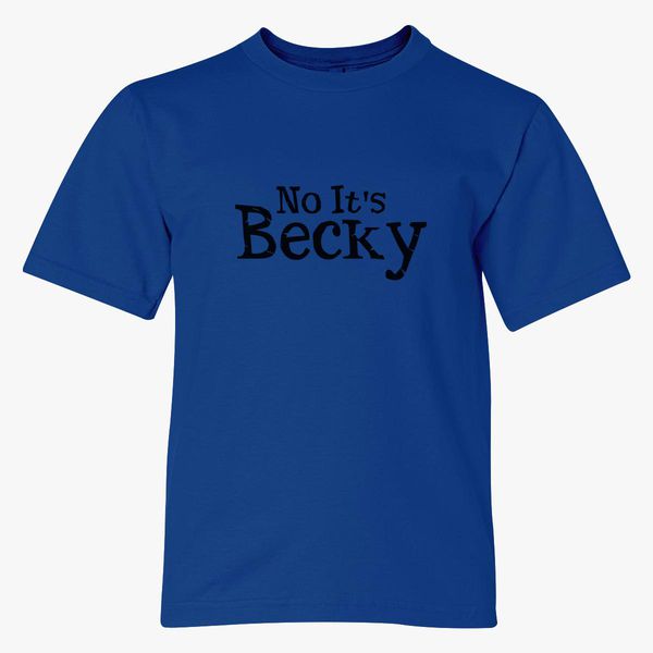 No Its Becky Youth T Shirt Customon - ts tank top 1989 roblox