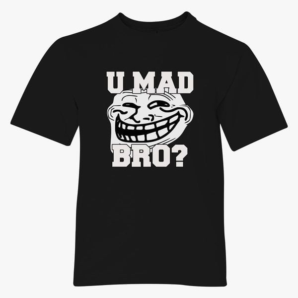 Funny T Shirt Troll Face U Mad Bro Youth T Shirt Customon - roblox troll face t shirt