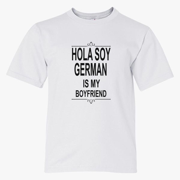 German German Garmendia Hola Soy German Is My Boyfriend Youth T Shirt Customon - t shirt roblox juegagerman