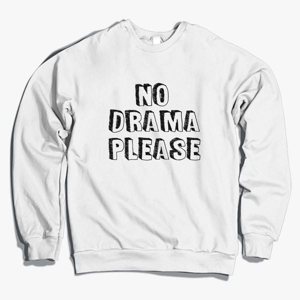 No Drama Crewneck Sweatshirt 