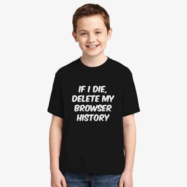 Delete My Browser History Youth T Shirt Customon - how to delete create t shirt in roblox