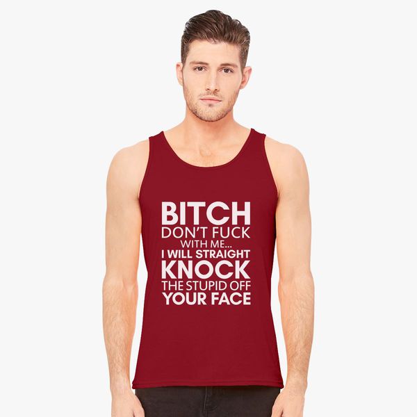 BITCH DONT FUCK WITH ME Mens Tank photo