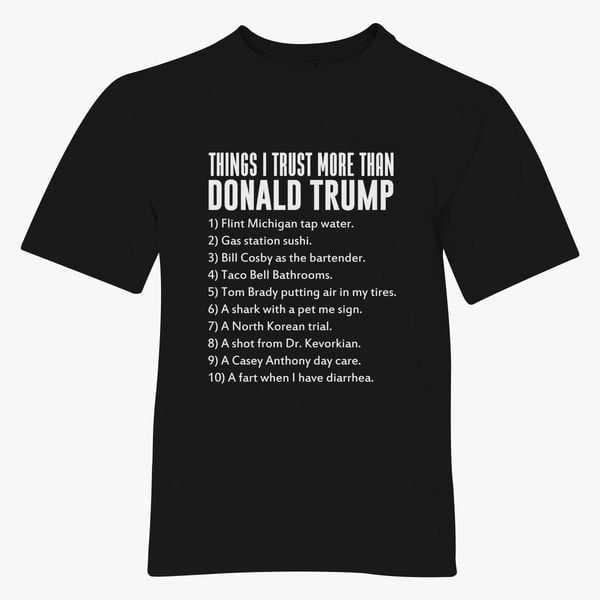 Things I Trust More Than Donald Trump Black Youth T Shirt Customon